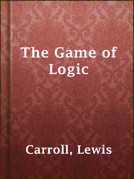 Title details for The Game of Logic by Lewis Carroll - Available